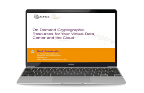 On demand cryptographic resources for your virtual data center and cloud - Webinar