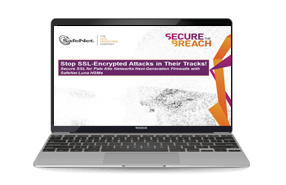 Stop SSL-Encrypted Attacks in Their Tracks!-Webinar