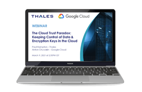 The Cloud Trust Paradox: Keeping Control of Data & Encryption Keys in the Cloud - Webinar
