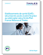 Etablissements de santé (GHT) :  sécurisez les accès à votre SI grâce au volet cyber-sécurité du Plan  France Relance et Thales