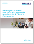 Reducing Risk of Breach from Identity Compromise in Manufacturing IT, OT & ICS Environments - White Paper