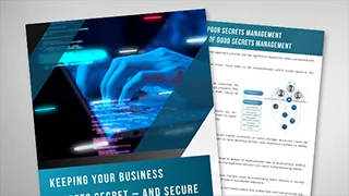 Keeping Your Business Secrets Secure with Effective Secrets Management