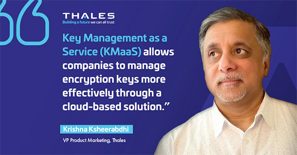 Krishna Ksheerabdhi | VP, Product Marketing - Key Management as a Service (KMaaS) Explained