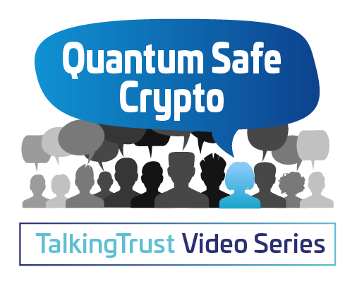TalkingTrust with Thales and Isara – Quantum Safe Crypto