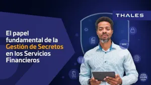El papel fundamental de la Gestión de Secretos en los Servicios Financieros